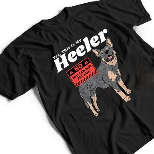 Australian Cattle Dog Heeler This Is My Heeler T Shirt