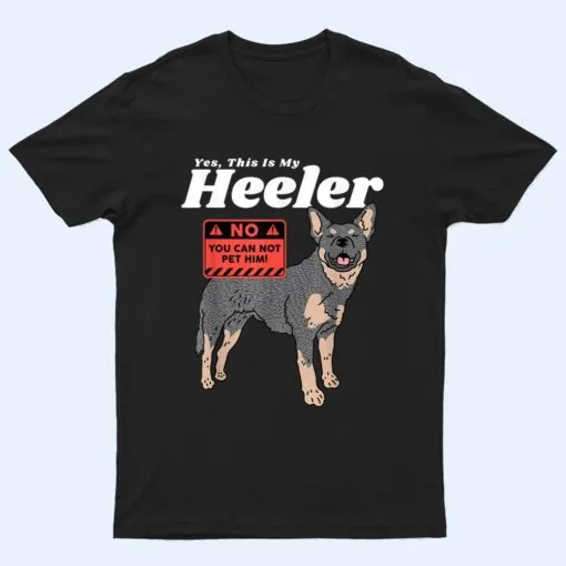 Australian Cattle Dog Heeler  This Is My Heeler T Shirt