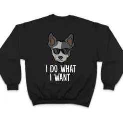 Australian Cattle Dog I Do What I Want Blue Heeler T Shirt Australian Cattle Dog I Do What I Want Blue Heeler T Shirt