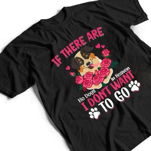 Australian Shepherd If No Dogs In Heaven Funny Dog Graphic T Shirt