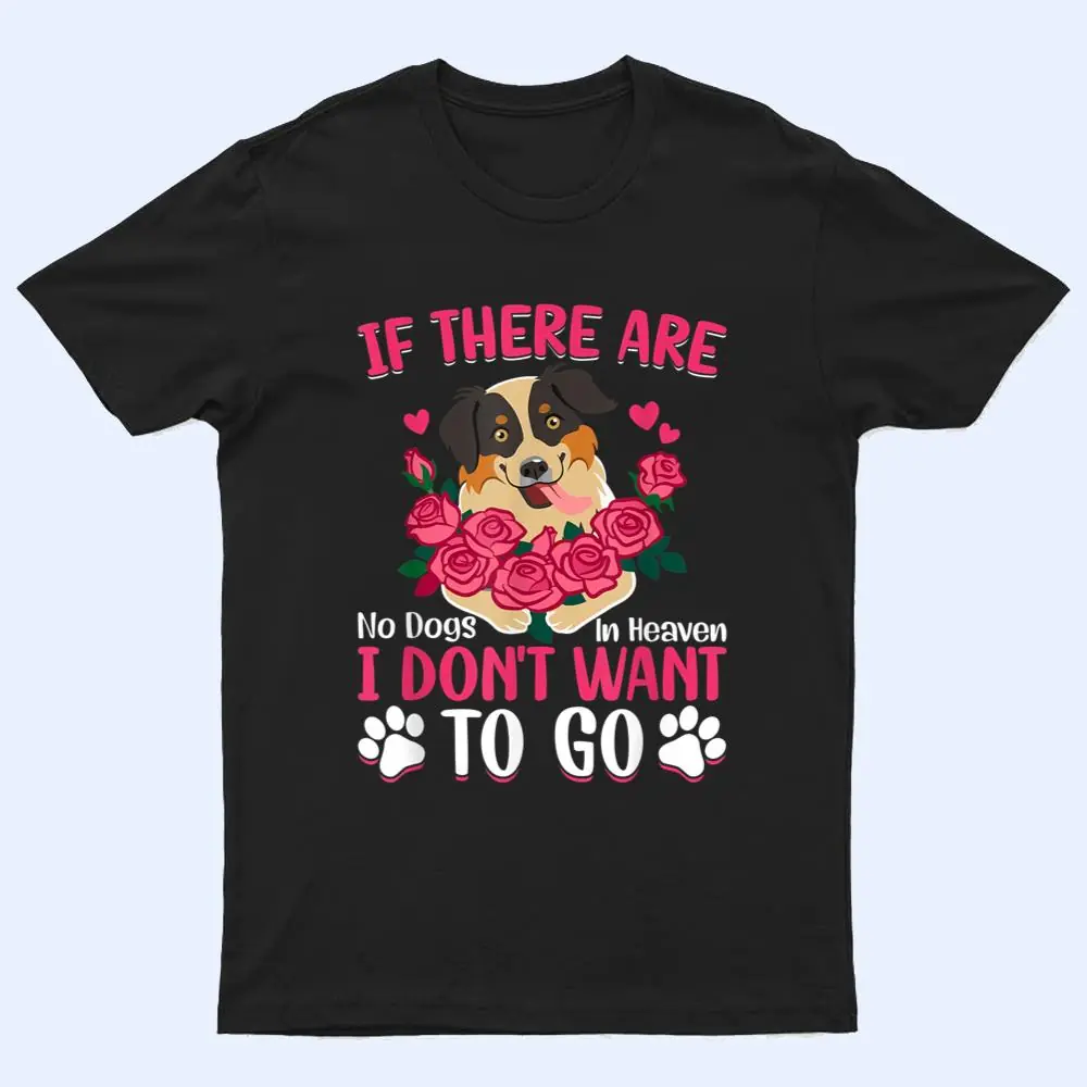 Australian Shepherd If No Dogs In Heaven Funny Dog Graphic T Shirt Australian Shepherd If No Dogs In Heaven Funny Dog Graphic T Shirt