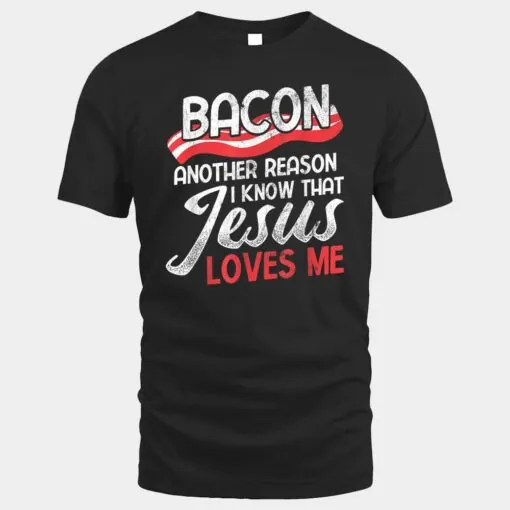 Bacon Another Reason I Know Christian Religious Jesus