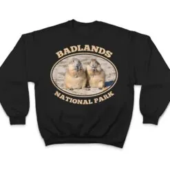 Badlands National Park Prairie Dogs South Dakota Souvenir T Shirt Badlands National Park Prairie Dogs South Dakota Souvenir T Shirt