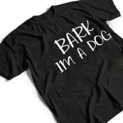Bark I'm A Dog Lazy Halloween Costume T Shirt Bark I'm A Dog Lazy Halloween Costume T Shirt