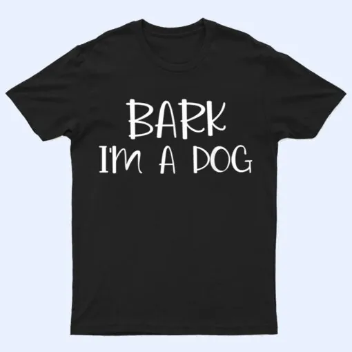 Bark I'm A Dog Lazy Halloween Costume T Shirt