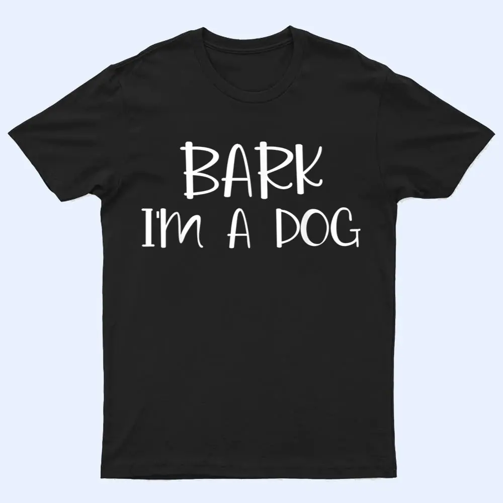 Bark I'm A Dog Lazy Halloween Costume T Shirt Bark I'm A Dog Lazy Halloween Costume T Shirt