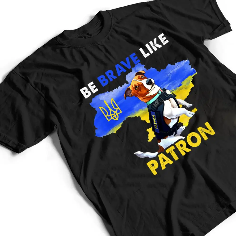 Be-brave-Like-Patron-Dog-Hero-Be-Brave-Like-Ukraine-T-Shirt-2 Be brave Like Patron Dog Hero Be Brave Like Ukraine T Shirt