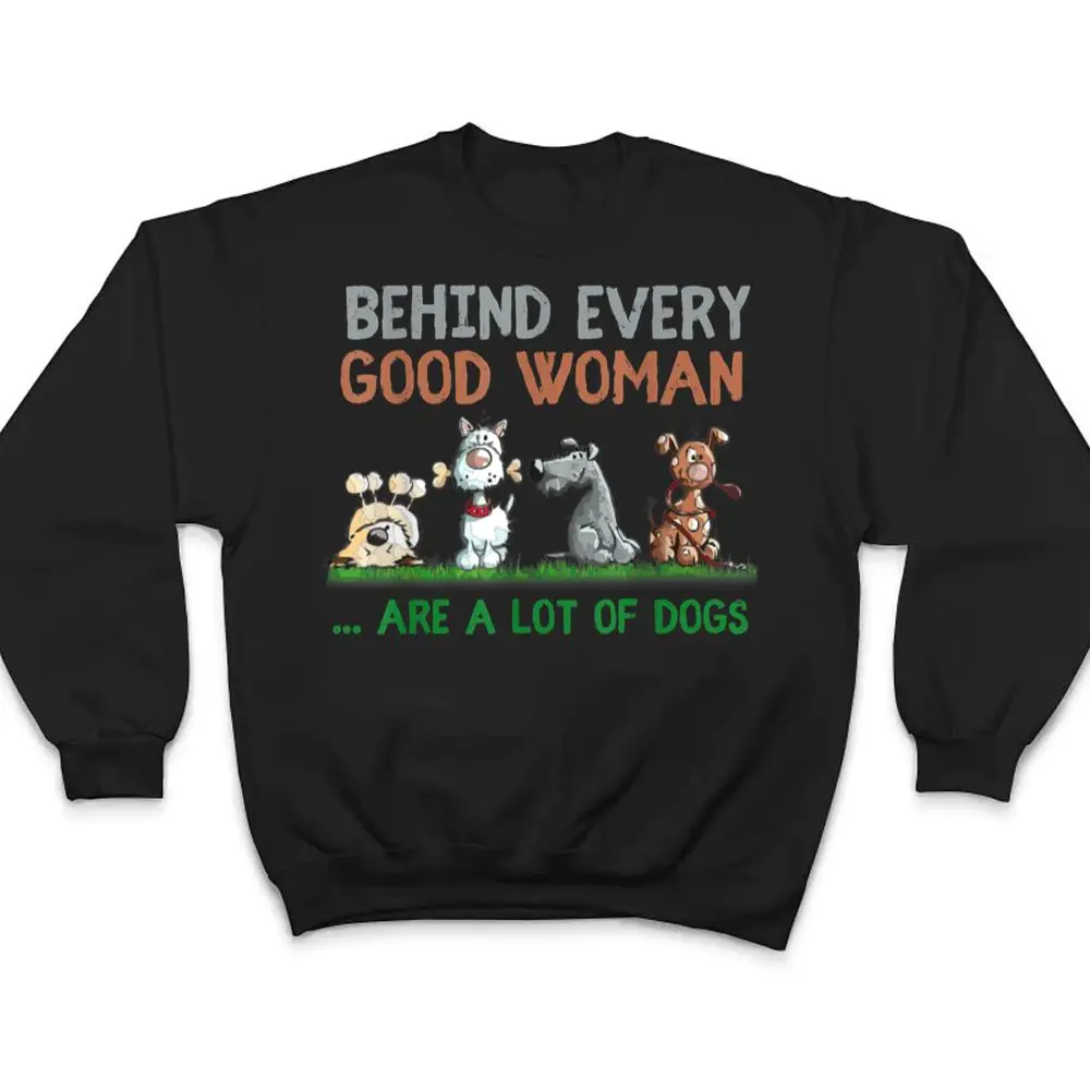 Behind-Every-Good-Woman-Are-A-Lot-Of-Dogs-Funny-Dog-Lovers-T-Shirt-4 Behind Every Good Woman Are A Lot Of Dogs Funny Dog Lovers T Shirt