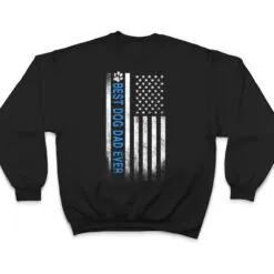 Best Dog Dad Ever American Flag Gift for Best Father T Shirt Best Dog Dad Ever American Flag Gift for Best Father T Shirt