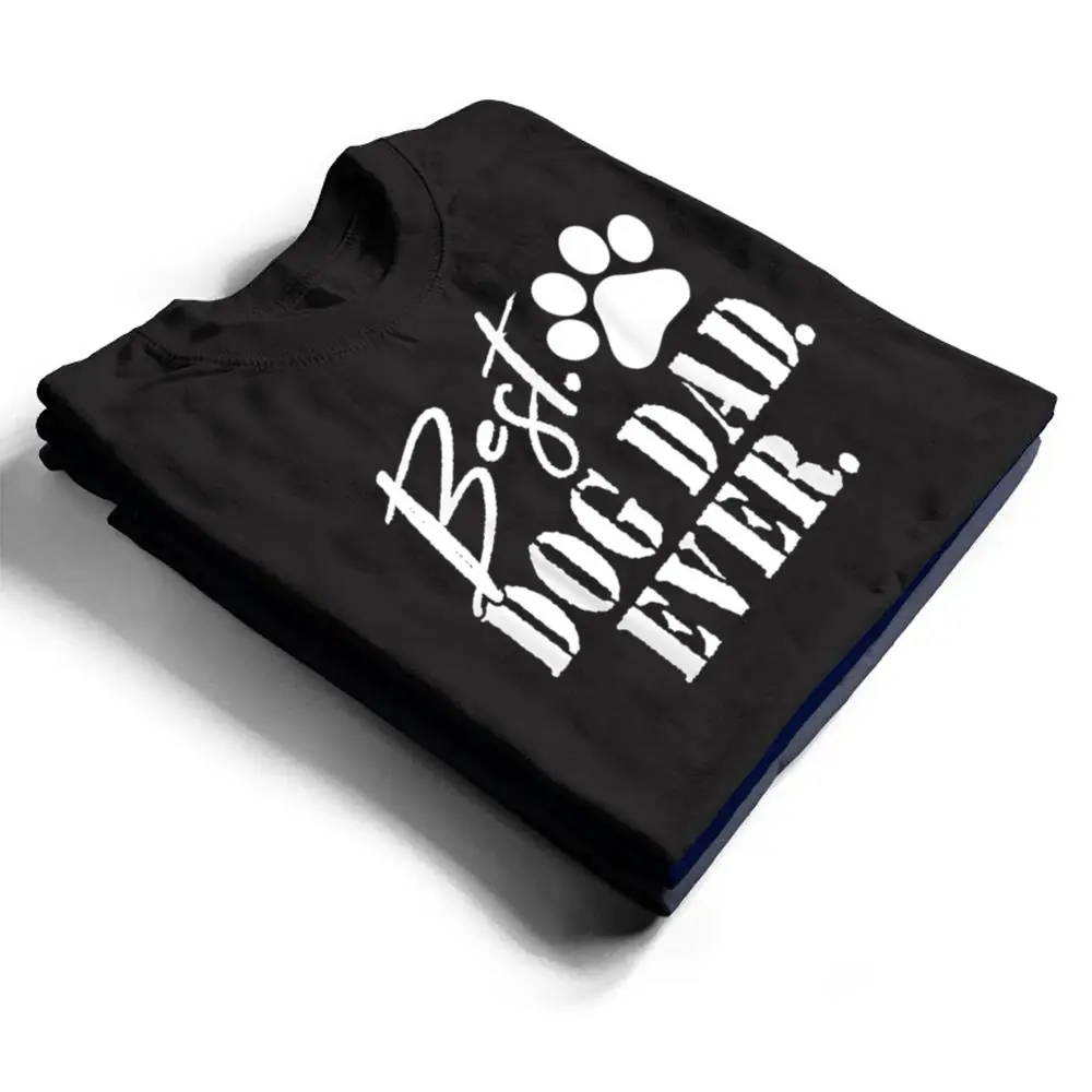 Best-Dog-Dad-Ever-Fathers-Day-Gift-T-Shirt-1 Best Dog Dad Ever Father's Day Gift T Shirt