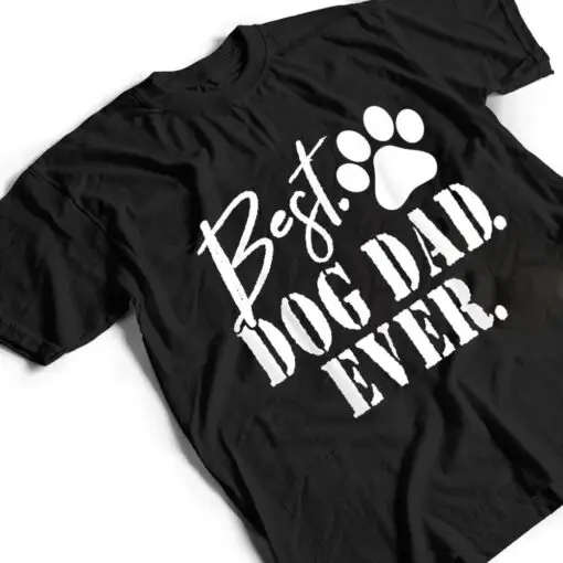 Best Dog Dad Ever Father's Day Gift T Shirt