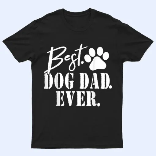 Best Dog Dad Ever Father's Day Gift T Shirt