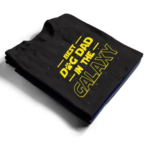 Best Dog Dad In The Galaxy Gift Funny Best Dad Ever T Shirt
