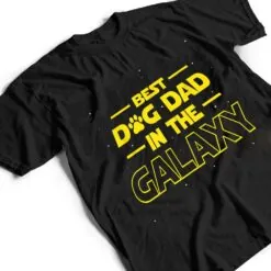 Best Dog Dad In The Galaxy Gift Funny Best Dad Ever T Shirt Best Dog Dad In The Galaxy Gift Funny Best Dad Ever T Shirt