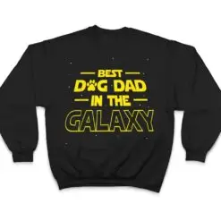 Best Dog Dad In The Galaxy Gift Funny Best Dad Ever T Shirt Best Dog Dad In The Galaxy Gift Funny Best Dad Ever T Shirt