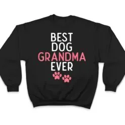 Best Dog Grandma Ever Puppy Dog Lover T Shirt Best Dog Grandma Ever Puppy Dog Lover T Shirt