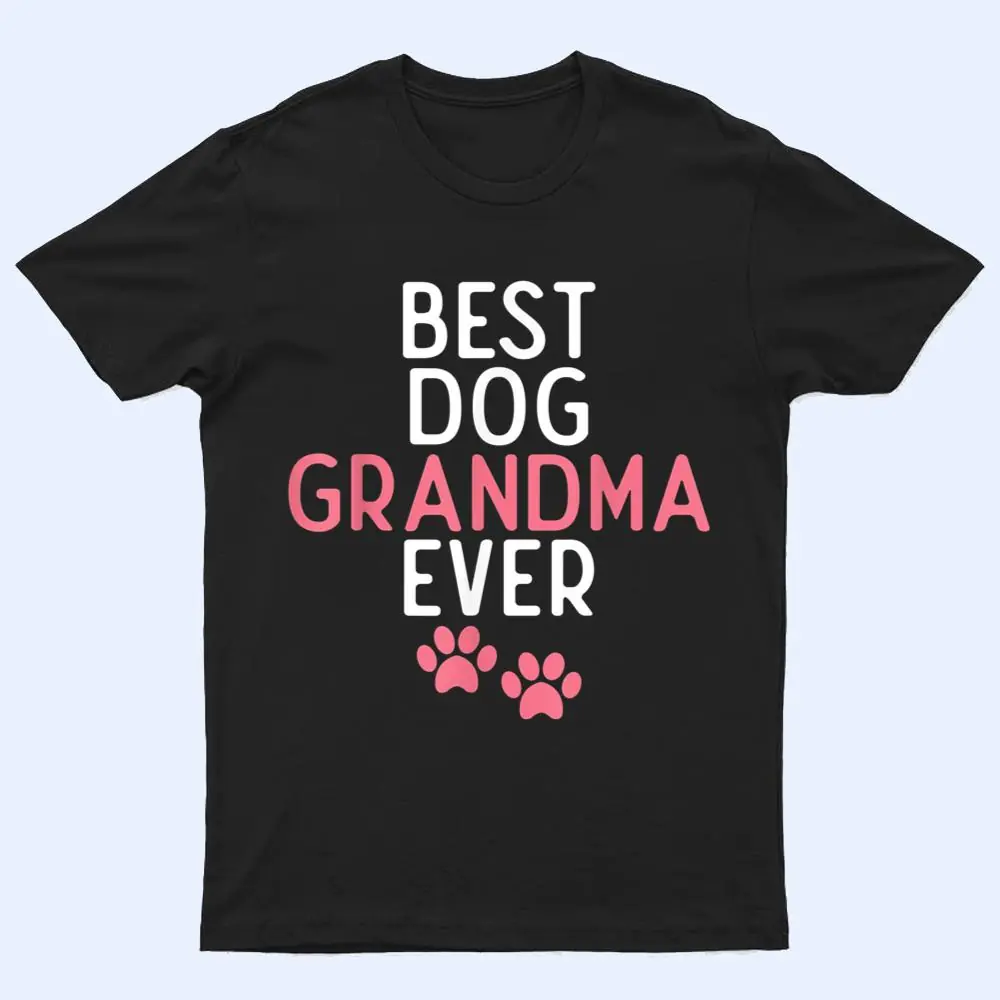 Best Dog Grandma Ever Puppy Dog Lover T Shirt Best Dog Grandma Ever Puppy Dog Lover T Shirt