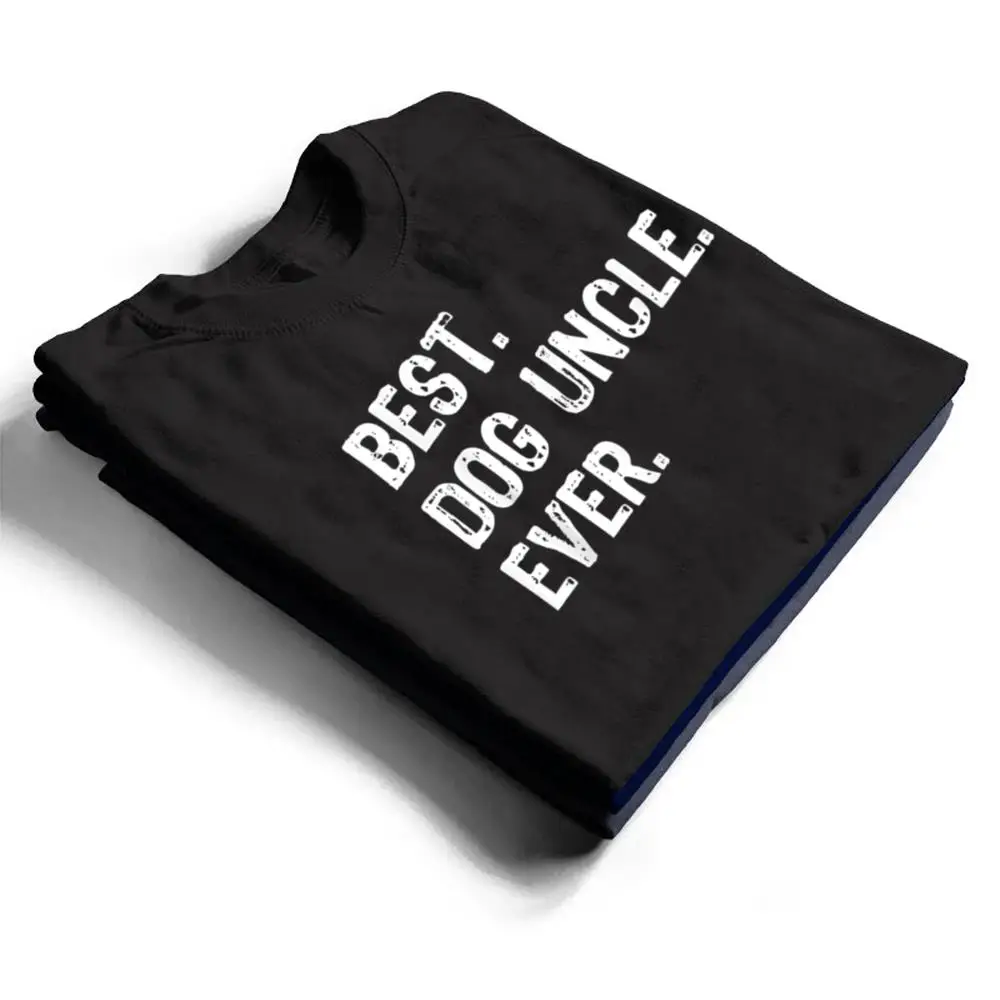 Best-Dog-Uncle-Ever-Funny-Cool-T-Shirt-1 Best Dog Uncle Ever Funny Cool T Shirt