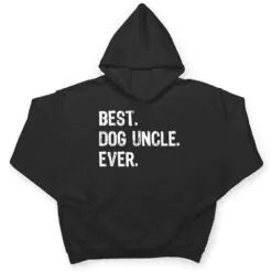 Best Dog Uncle Ever Funny Cool T Shirt Best Dog Uncle Ever Funny Cool T Shirt