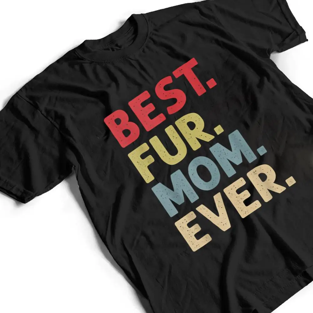 Best-Fur-Mom-Ever-Design-For-Women-Cat-Mama-Or-Dog-Mother-T-Shirt-2 Best Fur Mom Ever Design For Women Cat Mama Or Dog Mother T Shirt