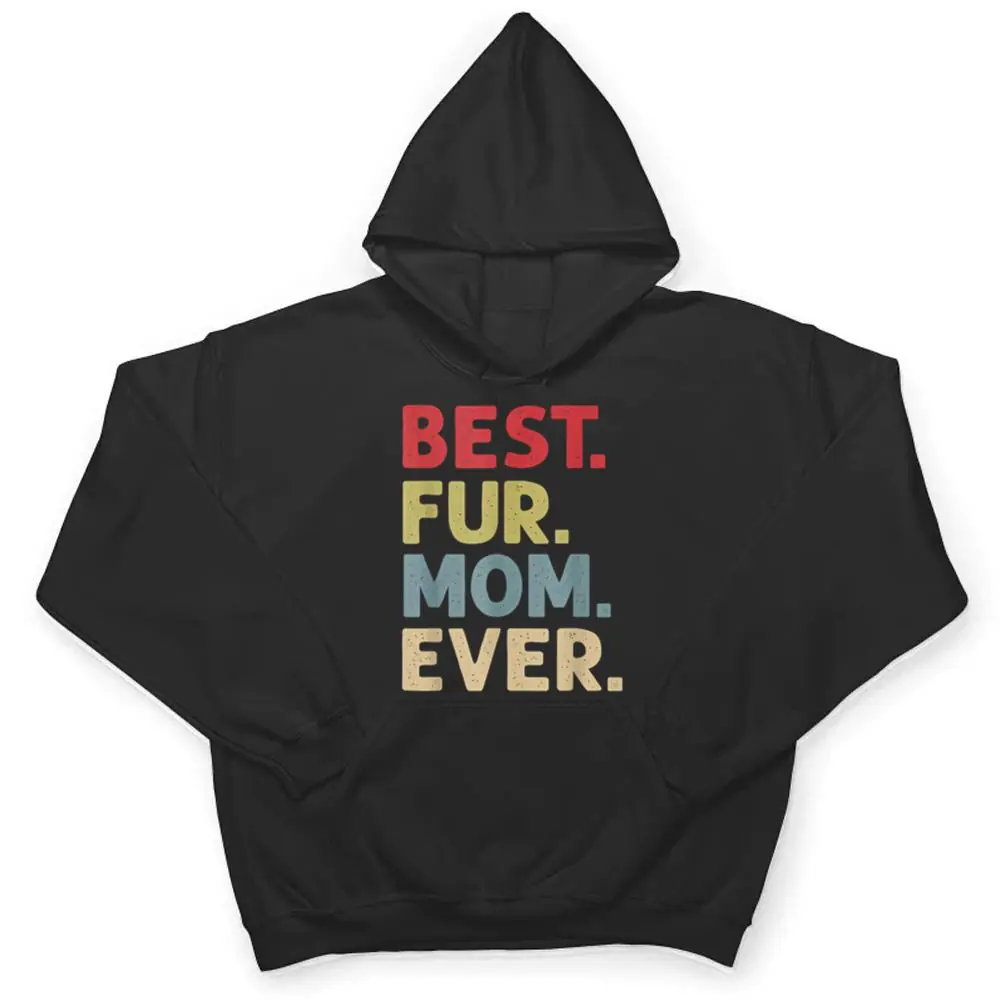 Best-Fur-Mom-Ever-Design-For-Women-Cat-Mama-Or-Dog-Mother-T-Shirt-3 Best Fur Mom Ever Design For Women Cat Mama Or Dog Mother T Shirt
