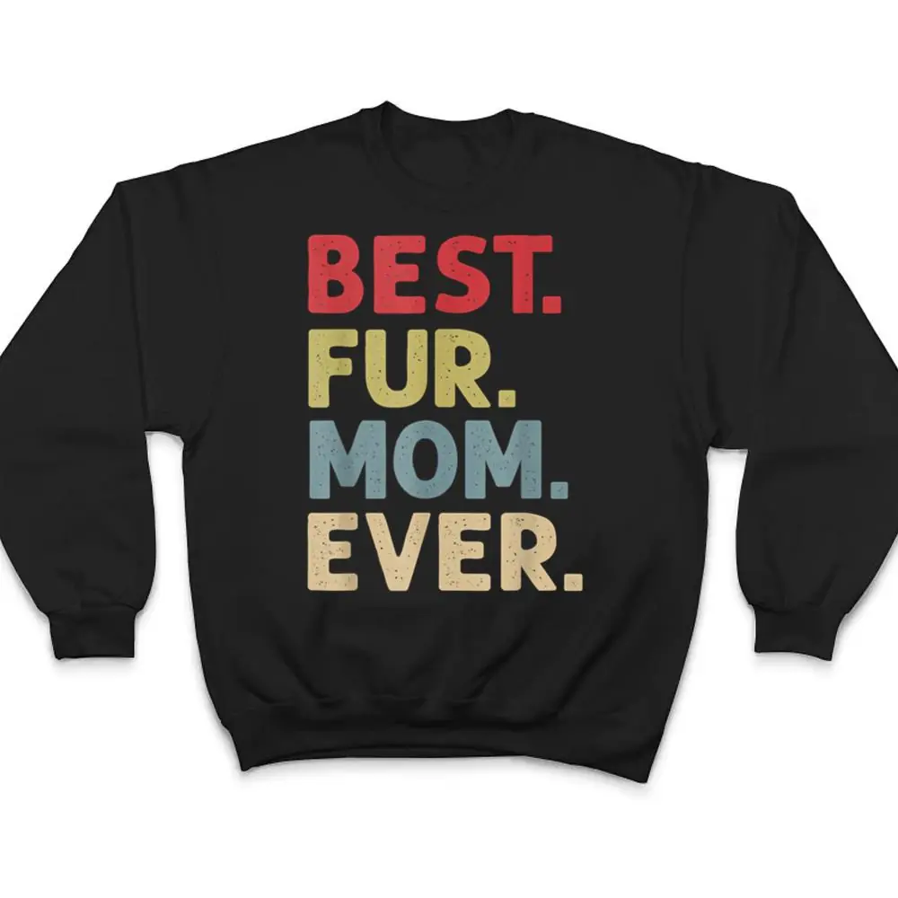 Best-Fur-Mom-Ever-Design-For-Women-Cat-Mama-Or-Dog-Mother-T-Shirt-4 Best Fur Mom Ever Design For Women Cat Mama Or Dog Mother T Shirt
