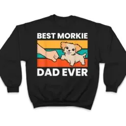 Best Morkie Dad Ever Pet Morkie Dog T Shirt Best Morkie Dad Ever Pet Morkie Dog T Shirt