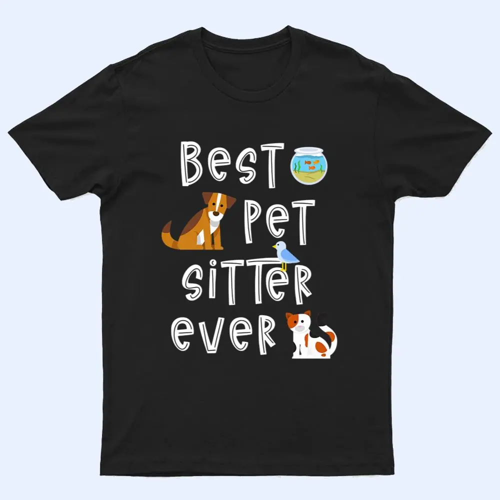 Best Pet Sitter Ever Doggy Daycare Cat Dog Sitting Nanny T Shirt Best Pet Sitter Ever Doggy Daycare Cat Dog Sitting Nanny T Shirt