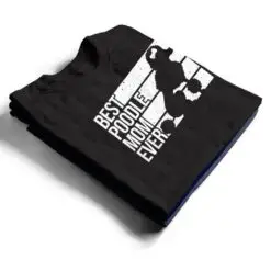 Best Poodle Mom Design Women Mothers Pet Dog Poodle Lover T Shirt Best Poodle Mom Design Women Mothers Pet Dog Poodle Lover T Shirt