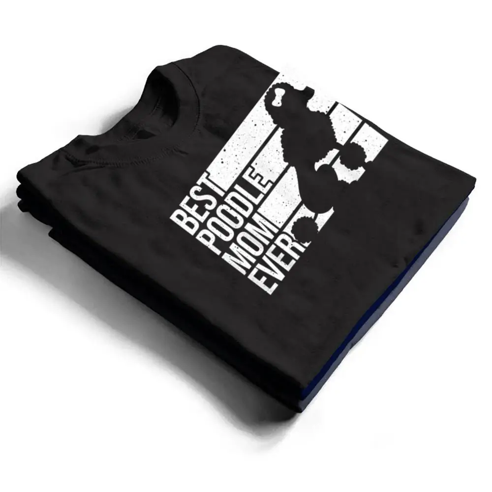 Best-Poodle-Mom-Design-Women-Mothers-Pet-Dog-Poodle-Lover-T-Shirt-1 Best Poodle Mom Design Women Mothers Pet Dog Poodle Lover T Shirt