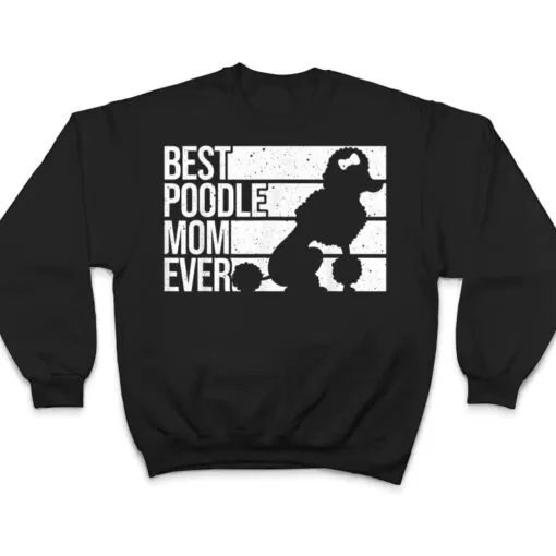 Best Poodle Mom Design Women Mothers Pet Dog Poodle Lover T Shirt