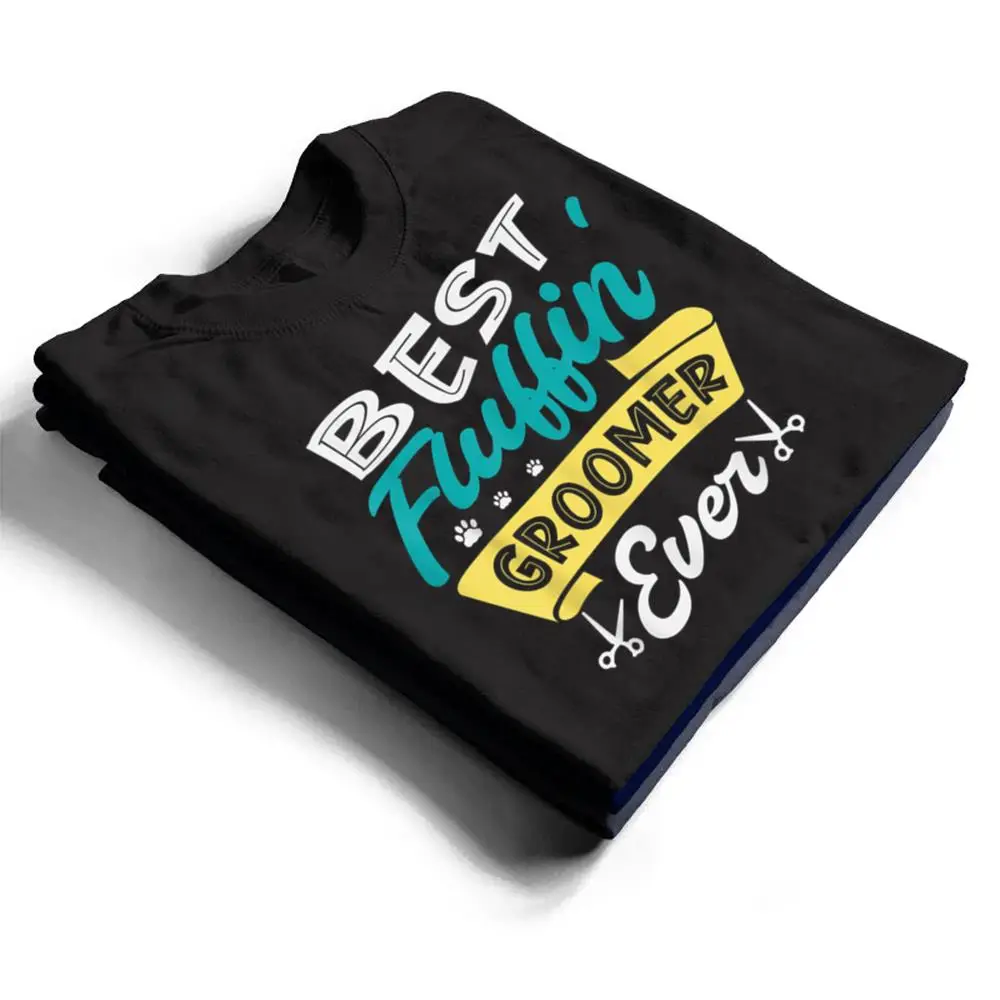 Best-fluffin-groomer-ever-for-a-Dog-groomer-Dog-grooming-T-Shirt-1 Best fluffin groomer ever for a Dog groomer Dog grooming T Shirt