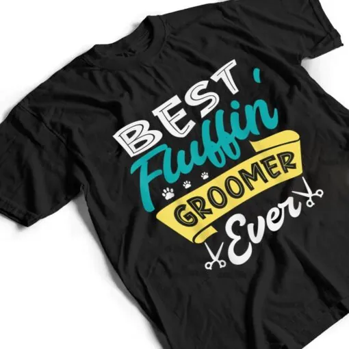 Best fluffin groomer ever for a Dog groomer Dog grooming T Shirt