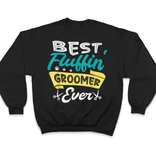 Best fluffin groomer ever for a Dog groomer Dog grooming T Shirt