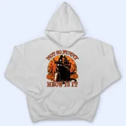 Black Cat- Not So Funny Meow Is It Kittens Lover Gift T Shirt Black Cat- Not So Funny Meow Is It Kittens Lover Gift T Shirt