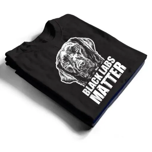 Black Labs Matter Funny Dog Animal Lover T Shirt