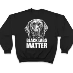 Black Labs Matter Funny Dog Animal Lover T Shirt Black Labs Matter Funny Dog Animal Lover T Shirt