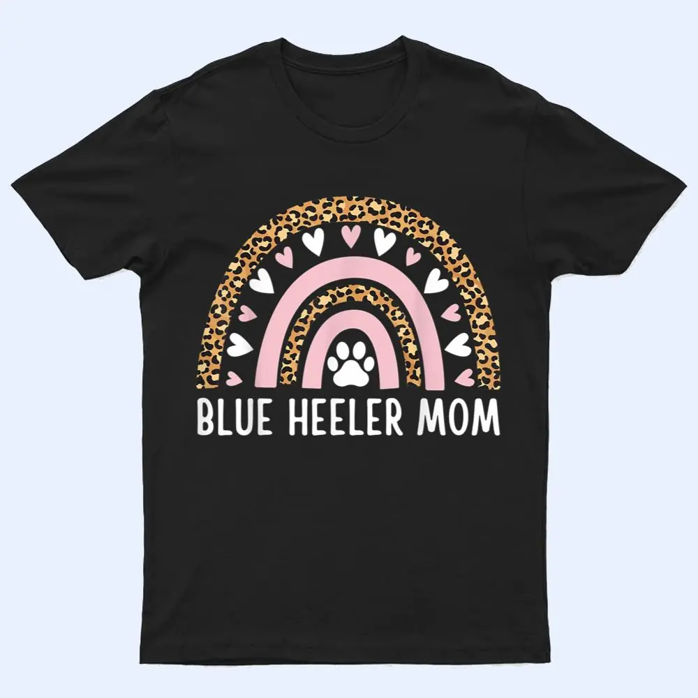 Blue Heeler Mom Mama Australian Cattle Dog Rainbow Leopard T Shirt Blue Heeler Mom Mama Australian Cattle Dog Rainbow Leopard T Shirt