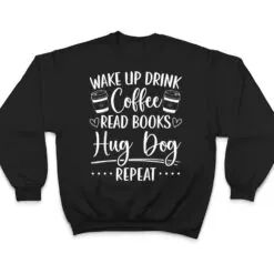 Books Dogs & Coffee Bookworm Reading T Shirt Books Dogs & Coffee Bookworm Reading T Shirt