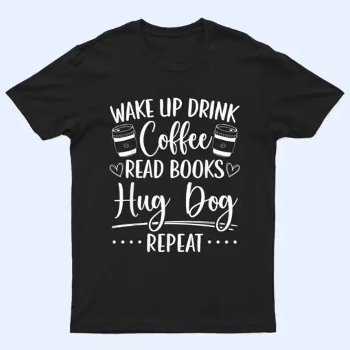 Books Dogs & Coffee Bookworm Reading T Shirt