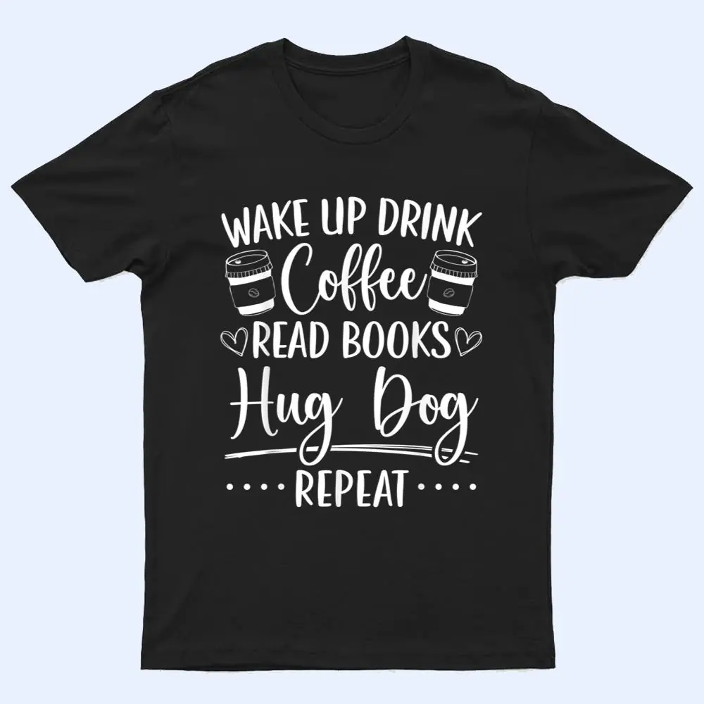 Books Dogs & Coffee Bookworm Reading T Shirt Books Dogs & Coffee Bookworm Reading T Shirt