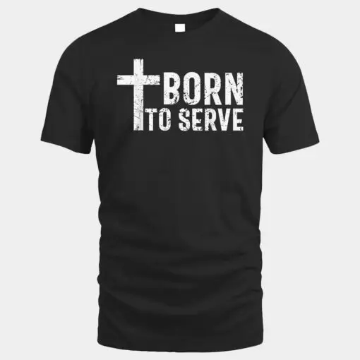 Born To Serve Cross God Jesus Faith Christian