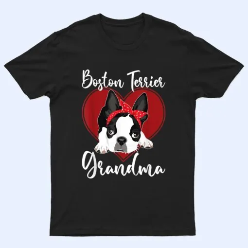 Boston Terrier Grandma  Dog Owner Boston Terrier T Shirt
