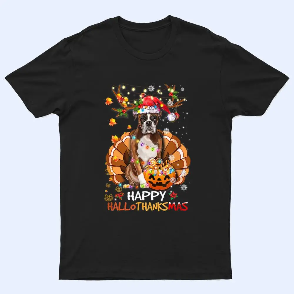Boxer Dog Happy Hallothanksmas Halloween Thanksgiving Xmas T Shirt