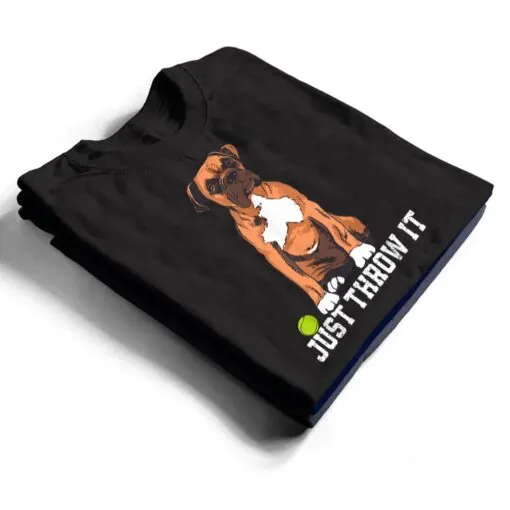 Boxer Love Just Throw It Play Fetch Dog T Shirt