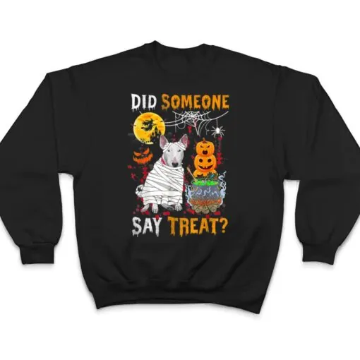 Bull Terrier Dog Halloween Did Someone Say Treat T Shirt