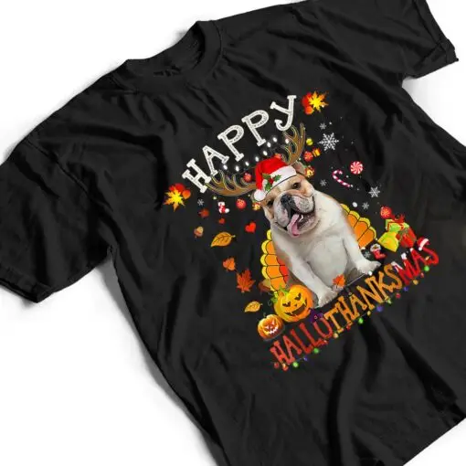 Bulldog Dog Happy Hallothanksmas Halloween Thanksgiving Xmas T Shirt