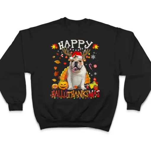 Bulldog Dog Happy Hallothanksmas Halloween Thanksgiving Xmas T Shirt