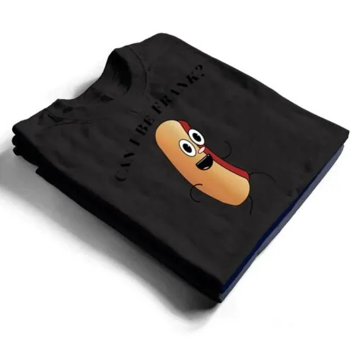 Can I Be Frank Funny Hot Dog T Shirt