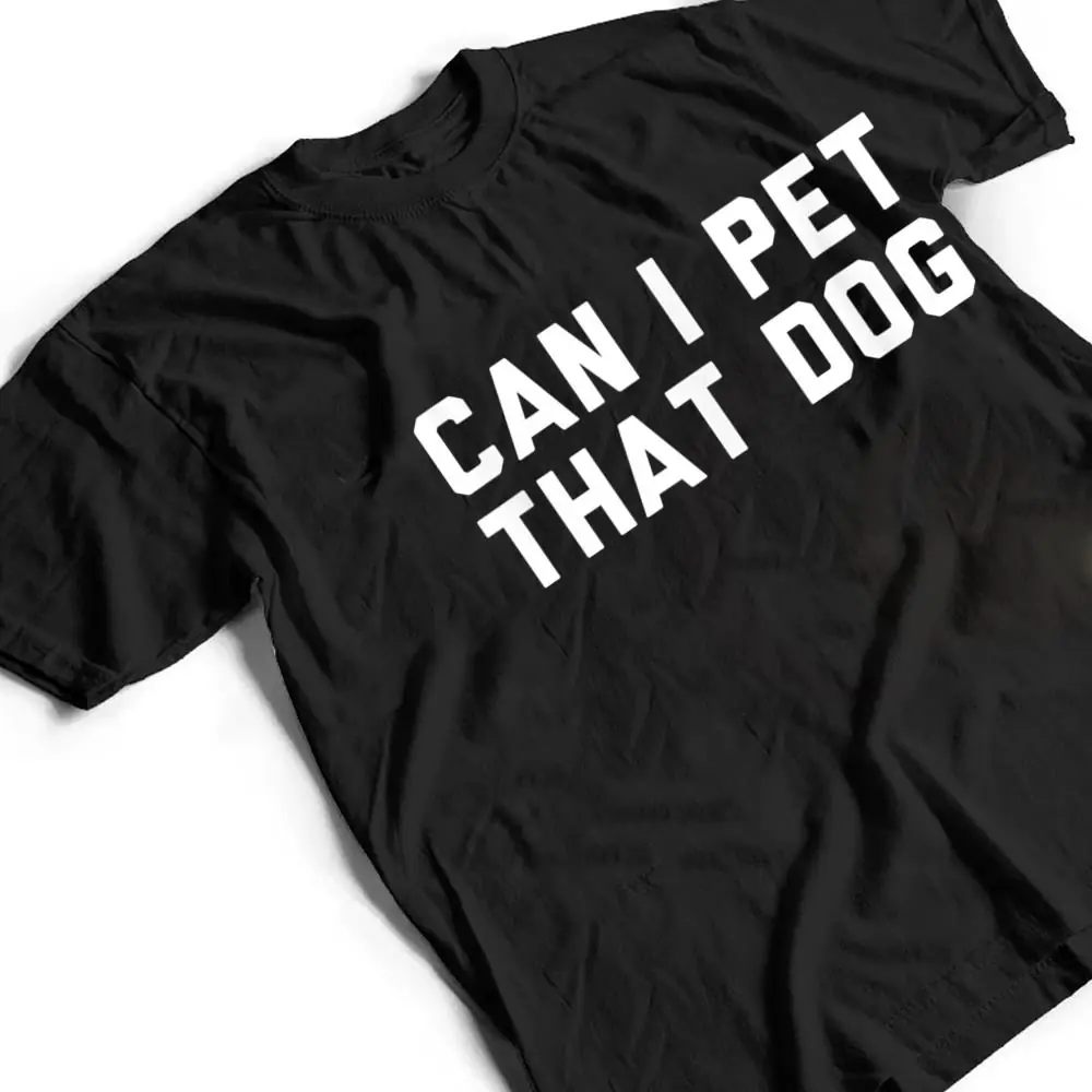 Can-I-Pet-That-Dog-T-Shirt-2 Can I Pet That Dog T Shirt